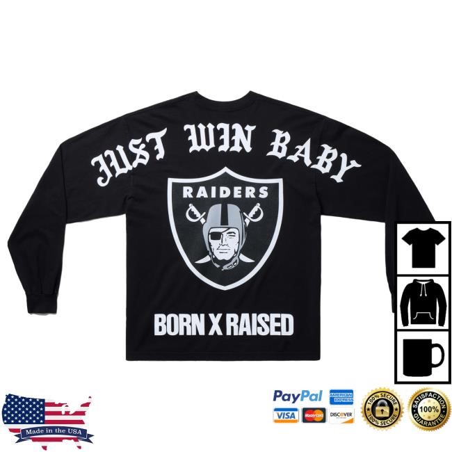Official Born X Raised + Raiders "Just Win" Long Sleeve T-Shirts: Black NFL 2025 Kickoff
