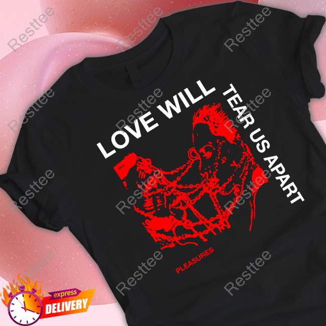 Love Will Tear Us Apart Shirts