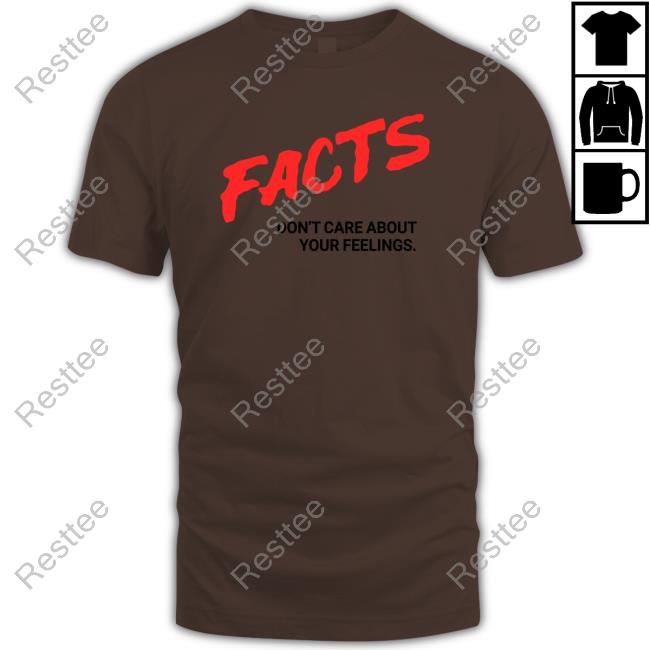 Lord Bebo Facts Don't Care About Your Feelings Shirts