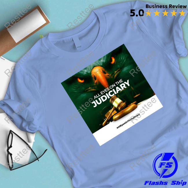 Official Fs Yusuf All Eyes On The Judiciary Shirts Obidients Official All Eyes On The Judiciary T Shirts