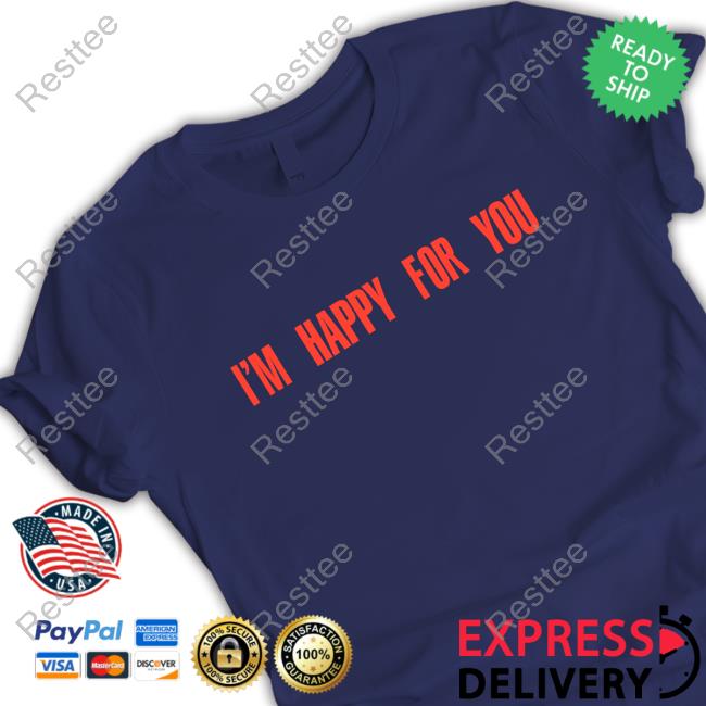 Official Finding Fletcher Merch Store I’m Happy For You Pullover Shirt