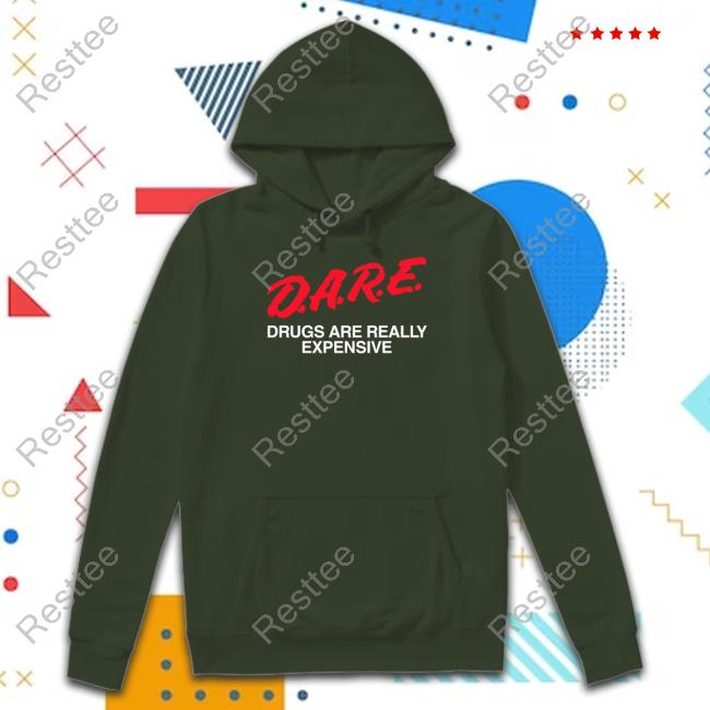 Official Dare Drugs Are Really Expensive Shirts Official Dare Drugs Are Really Expensive Shirts