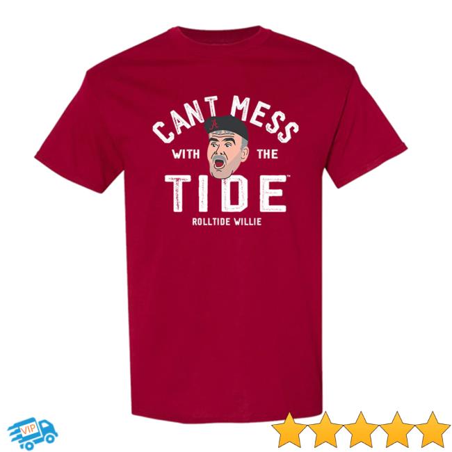 Alabama - Roll Tide Willie : Can't Mess With The Tide New T-Shirt