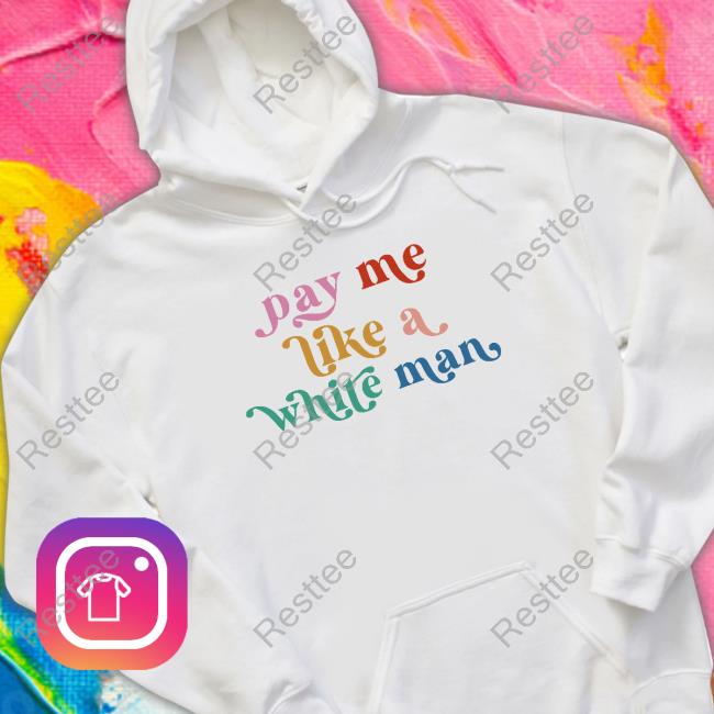 Official Pay Me Like A White Man Sweatshirt