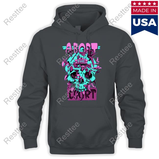Abort The Court Shirt