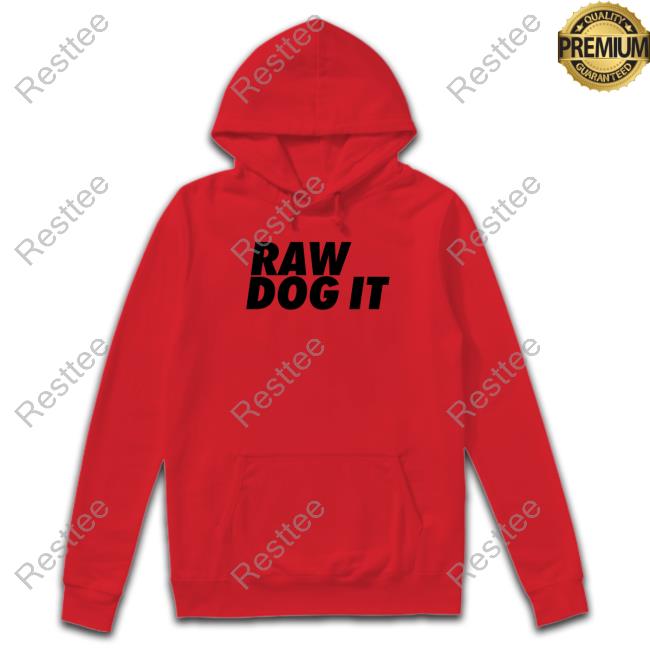 Raw Dog It Shirt Jidion Raw Dog It Tee