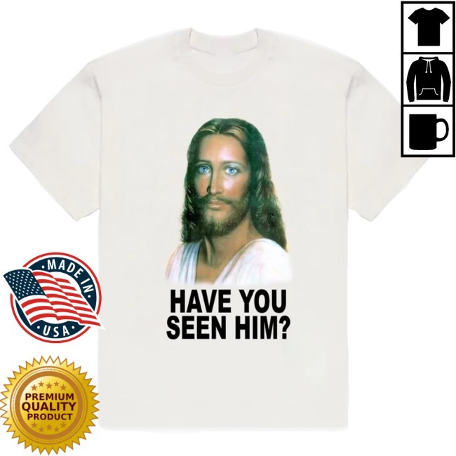 Seventhheaven Have You Seen Him? Tee New Shirt