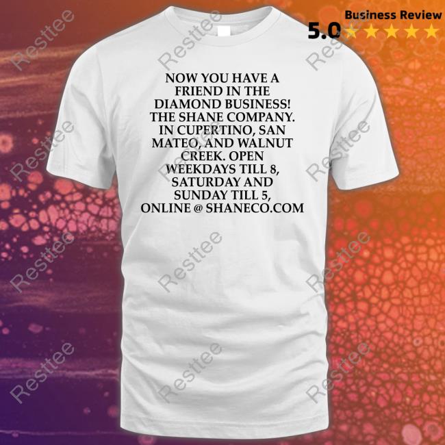 Now You Have A Friend In The Diamond Business The Shane Company Sweatshirt