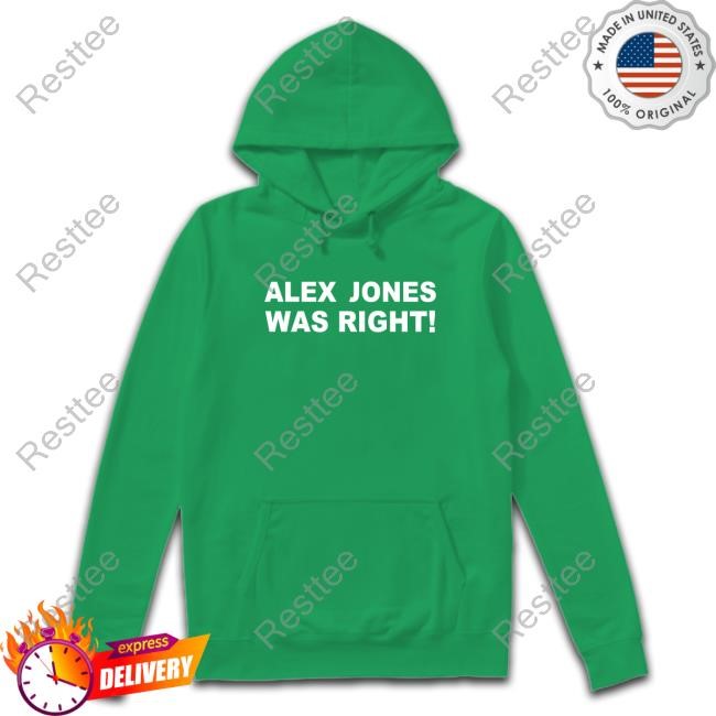 Alex Jones Was Right Tshirt Official Alex Jones Was Right Tee Shirt