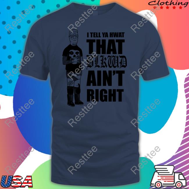 Blackwood Merch I Tell Ya Hwat That Blkwd Ain't Right T Shirt Blkwdxvx Hank Blackwood