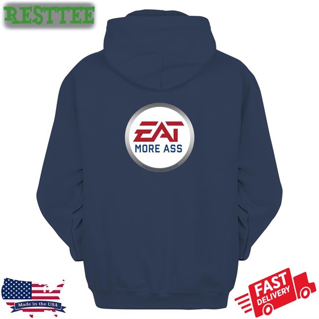 Shirts With Threatening Auras Eat More Ass Original Tee Disturbingshirt