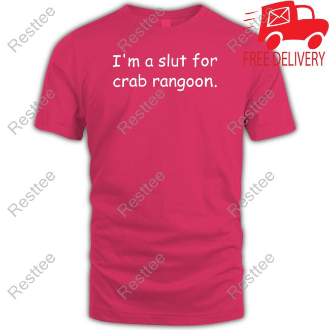 I'm A Slut For Crab Rangoon Tee