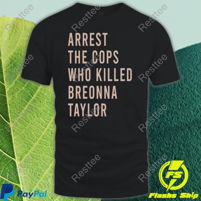 Arrest The Cops Who Killed Breonna Taylor Limited Edition Crewneck Sweatshirt