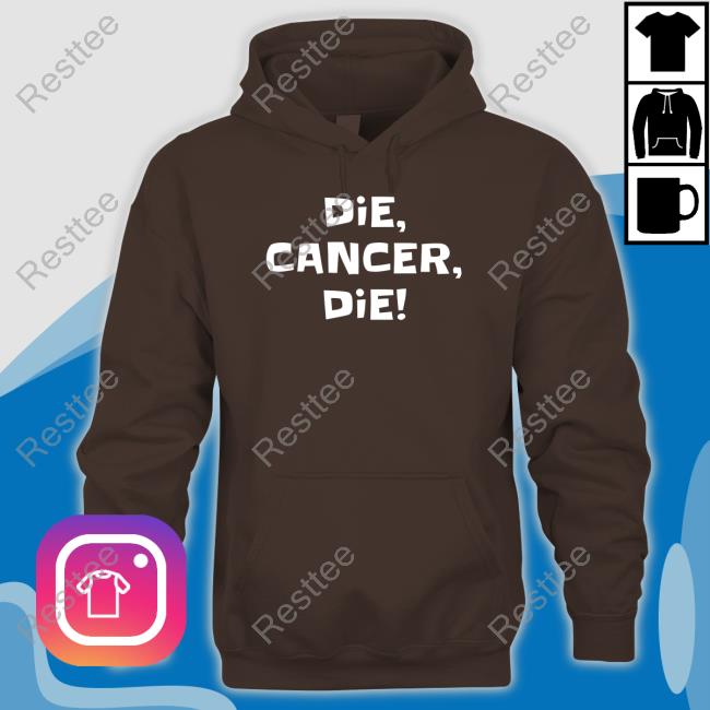 Die Cancer Die Shirt Die Cancer Die T Shirt