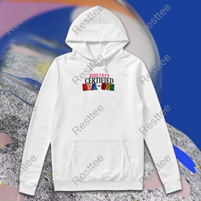 Andy 222 Merch 2020 Trps Certified Nail-Gun Tee Shirt