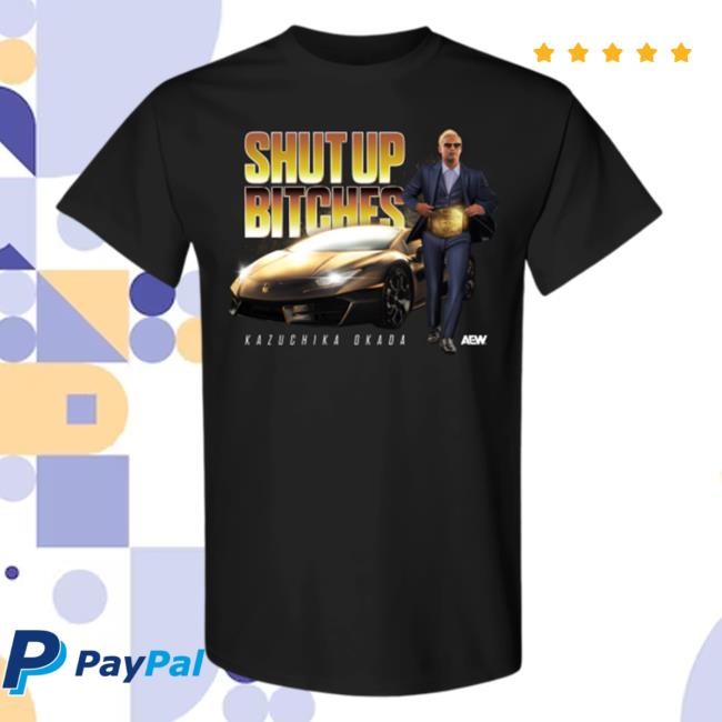 Shopaew Merch Shop AEW | Kazuchika Okada - Shut Up Bitches Tshirt