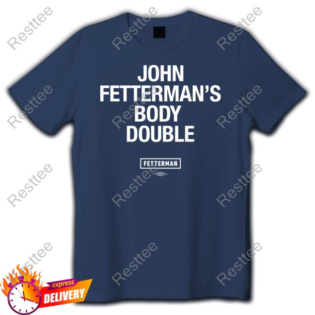 Body Double Long Sleeved T Shirt John Fetterman's Body Double T-Shirt