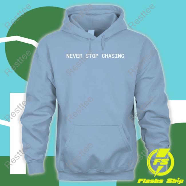 Shopnsc Never Stop Chasing Nsc Backed Shirt Official Never Stop Chasing Nsc Backed T-Shirt
