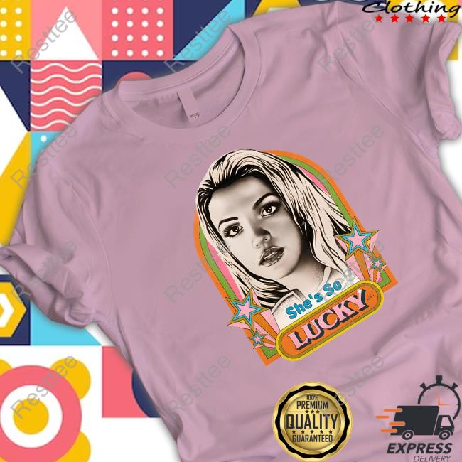 Britney She's So Lucky Hoodie Nordacious Merch Britney She's So Lucky Tee Shirt