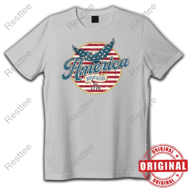 Official Hillbillies Appare Shop America Born To Be Free Est 1776 Shirt