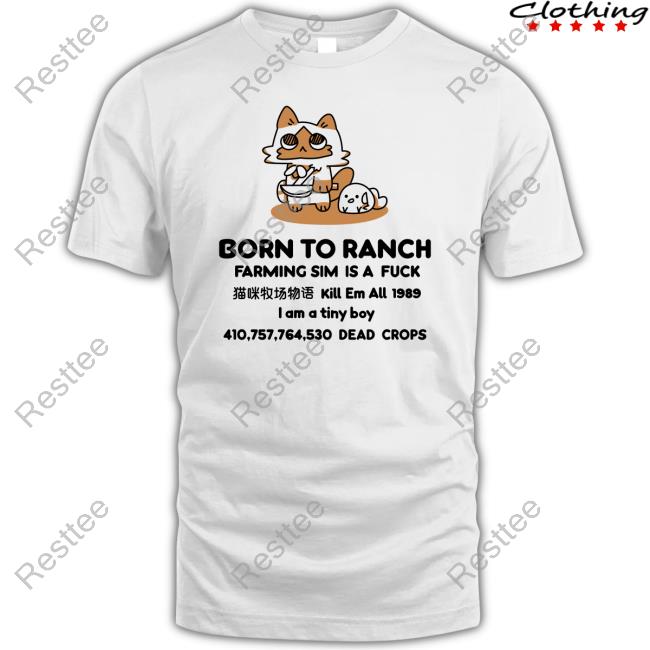 Born To Ranch Farming Sim Is A Fuck Shirt Born To Ranch Farming Sim Is A Fuck Tee Shirt