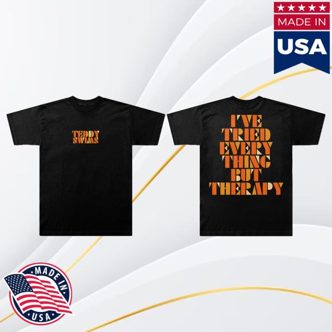 Official Teddy Swims Merch Store I've Tried Everything But Therapy Hot Shirt TeddySwims