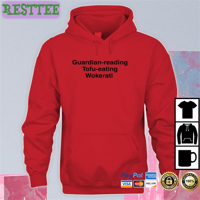 Guardian-Reading Tofu-Eating Wokerati Shirts Guardian Reading Tofu Eating Wokerati Sweatshirt