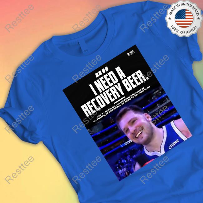 Luka Doncic I Need A Recovery Beer Tee Shirt