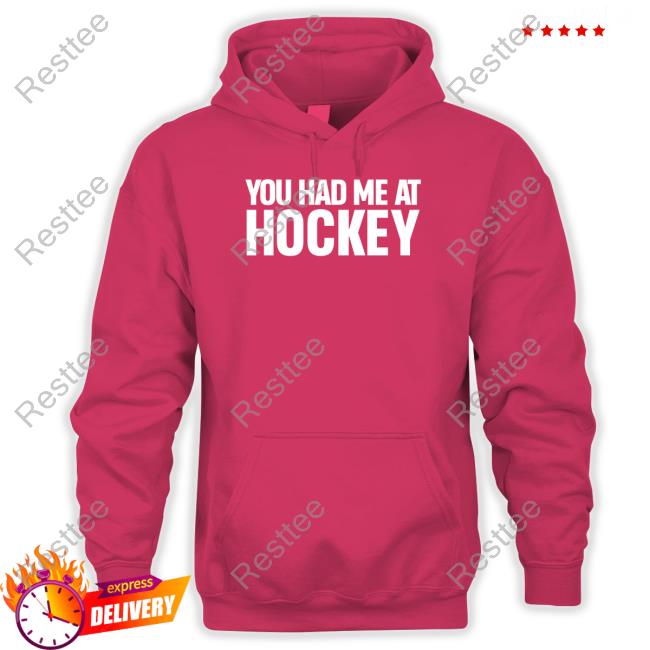 You Had Me At Hockey Long Sleeve Everything Hockey You Had Me At Hockey Shirts Everything Hockey