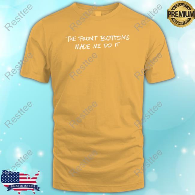 The Front Bottoms Made Me Do It Tee