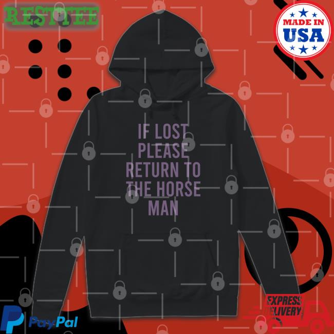 If Lost Please Return To The Horse Man Sweatshirt