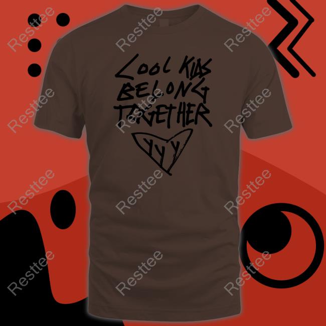 Cool Kids Belong Together T Shirt