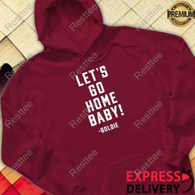 Steve Goldstein Let's Go Home Baby Goldie Hoodie