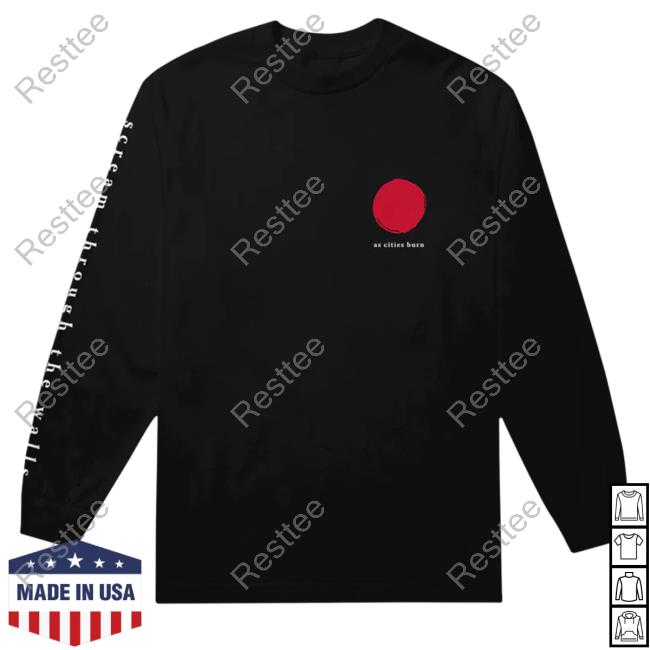 Official As Cities Burn Scream Through The Walls Hoodie