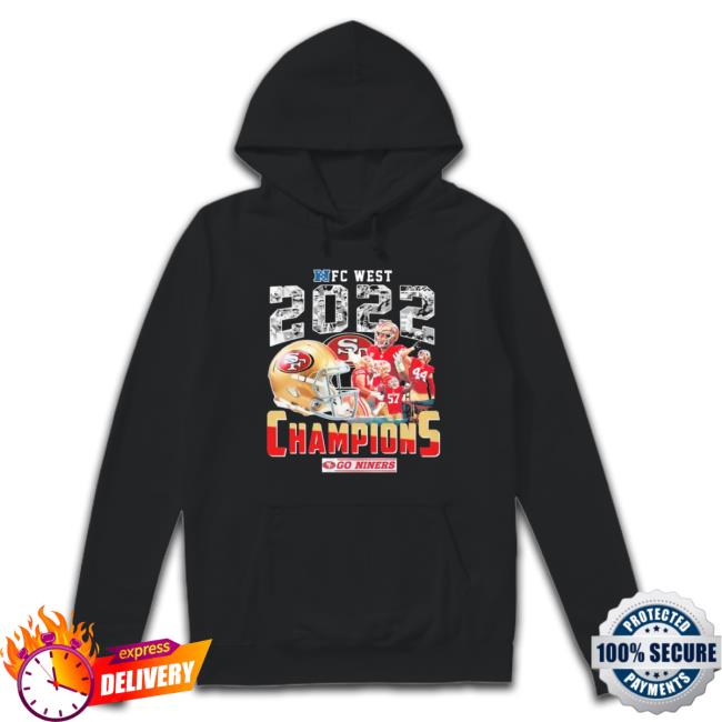 Nfc West 2022 Champions Go Niners San Francisco 49Ers Shirt Nfc West 2022 Champions Go Niners San Francisco 49Ers Sweatshirt