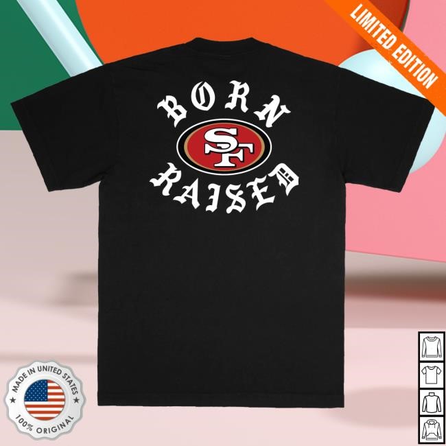 Official Born X Raised Merch Store Born X Raised + 49Ers Classic Shirt: Black By Bxr Sport + NFL