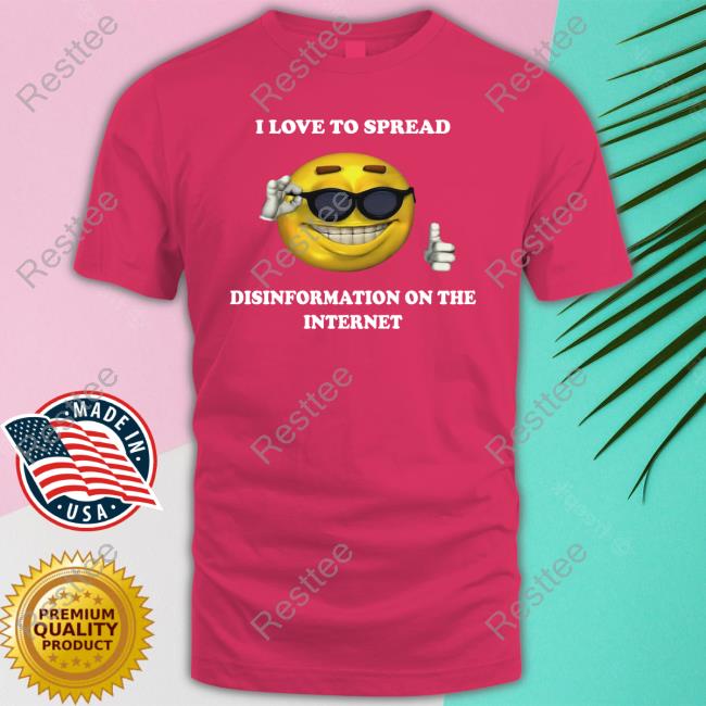 Official I Love To Spread Disinformation On The Internet Hoodie Sweatshirt