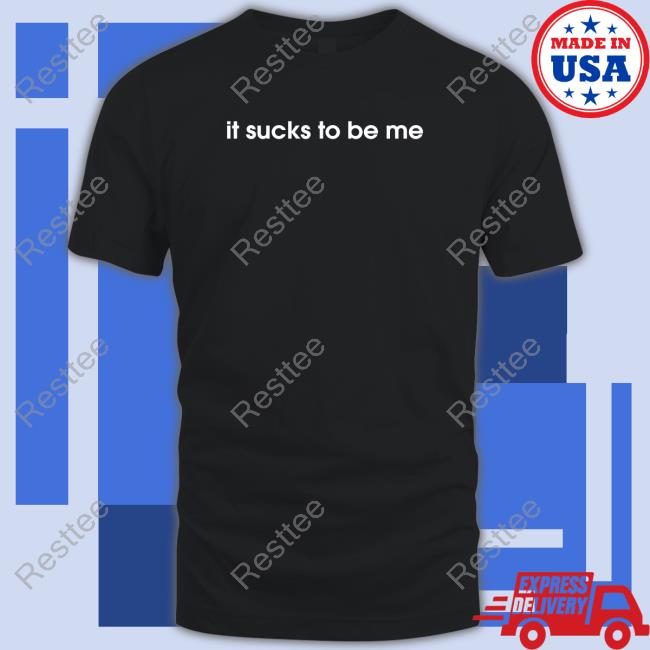 Official It Sucks To Be Me Shirt
