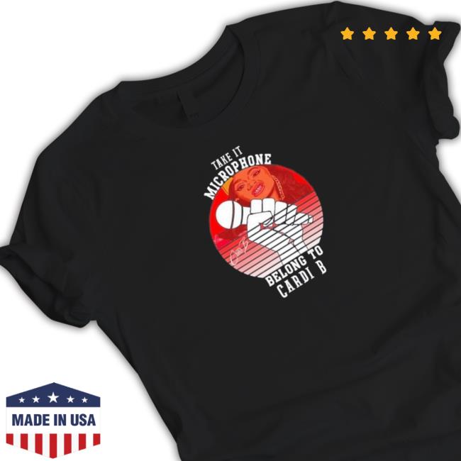 Take It Microphone Belong To Cardi B New Shirt