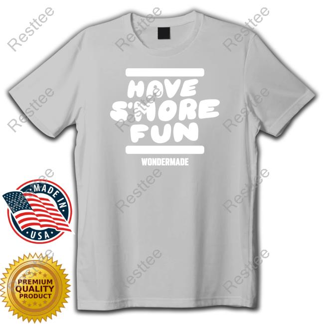 Have S’more Fun T Shirt