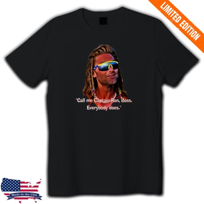 Captain Ron Call Me Captain Ron Boss Everybody Does Hooded Sweatshirt