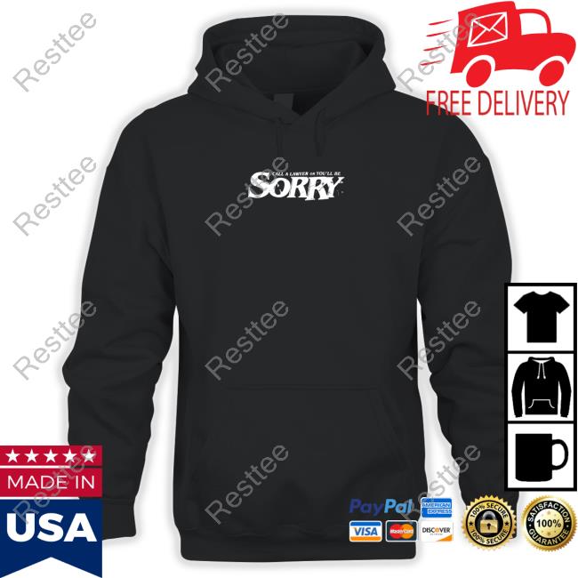 Sorry Boys Merch Heist Call A Lawyer Or You'll Be Sorry Shirts