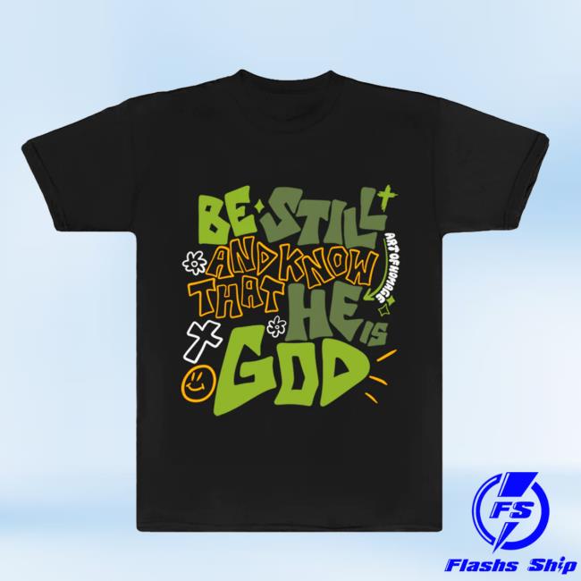 AOH Be Still and Know New T-Shirt