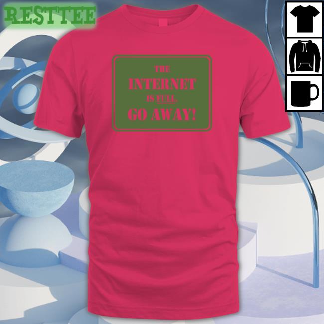 The Internet Is Full Go Away Sweatshirt Eternal September Depths Of Wikipedia