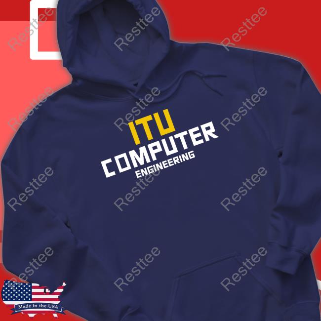 Official Itu Computer Engineering Hoodies Itu Computer Engineering T Shirt Itu Bbf