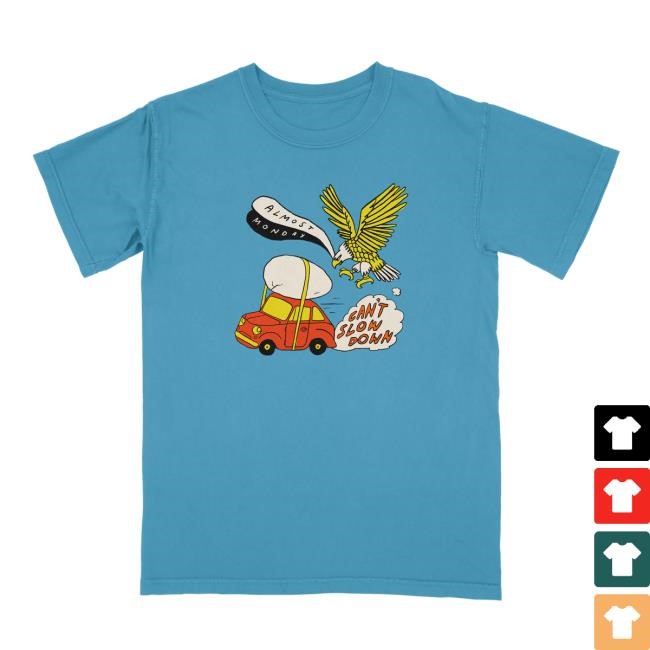 Can't Slow Down New T-Shirt Almost Monday Merch
