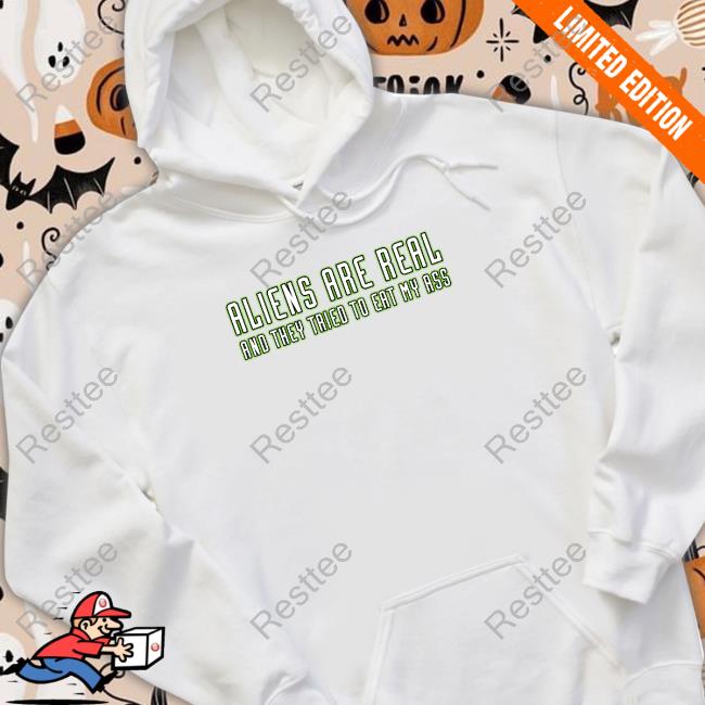 Aliens Are Real And They Tried To Eat My Ass Tank Aliens Are Real And They Tried To Eat My Ass Crewneck Sweatshirt