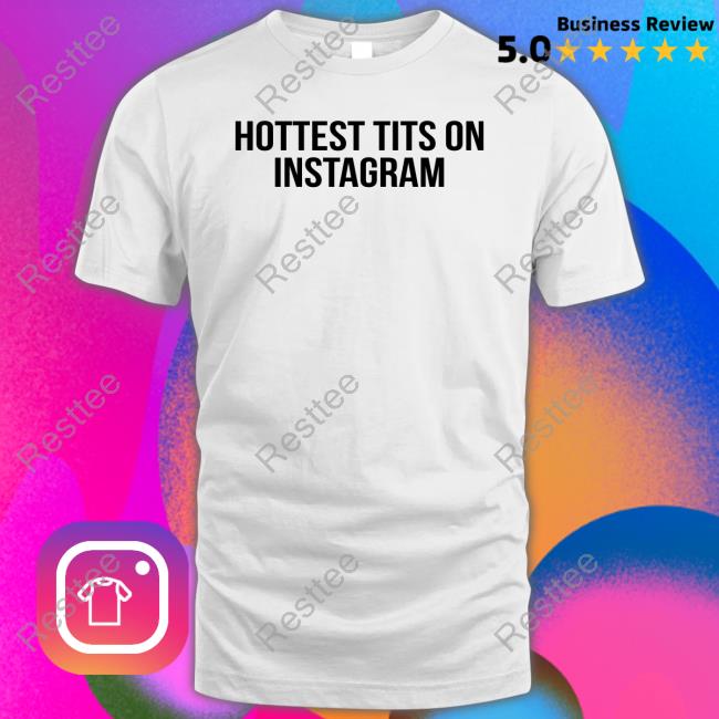 Hottest Tits On Instagram Shirt Fashion Nova Merch The Prettiest Pisces