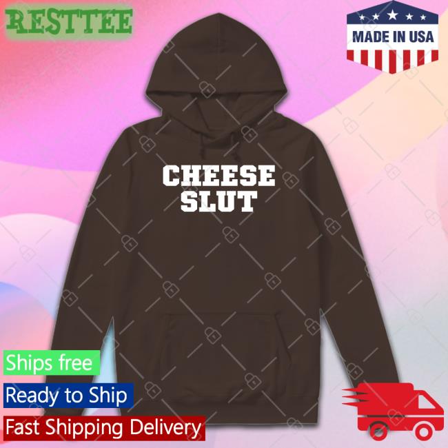 Cheese Slut Long Sleeve T Shirt Shirts That Go Hard Cheese Slut Hoodie