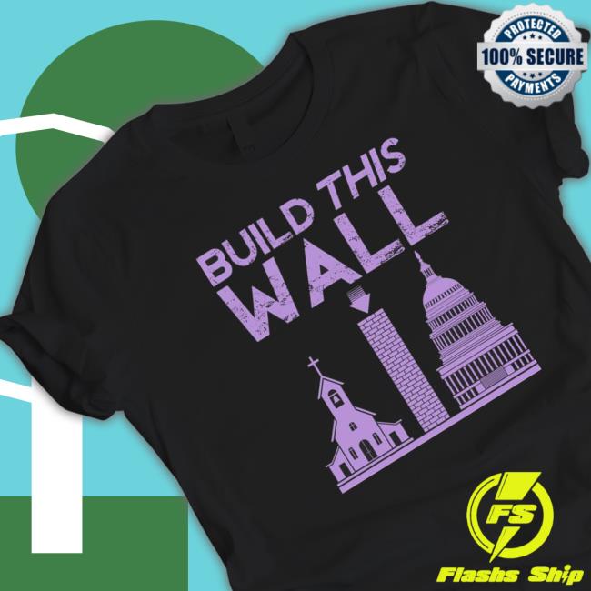 Build This Wall Shirt